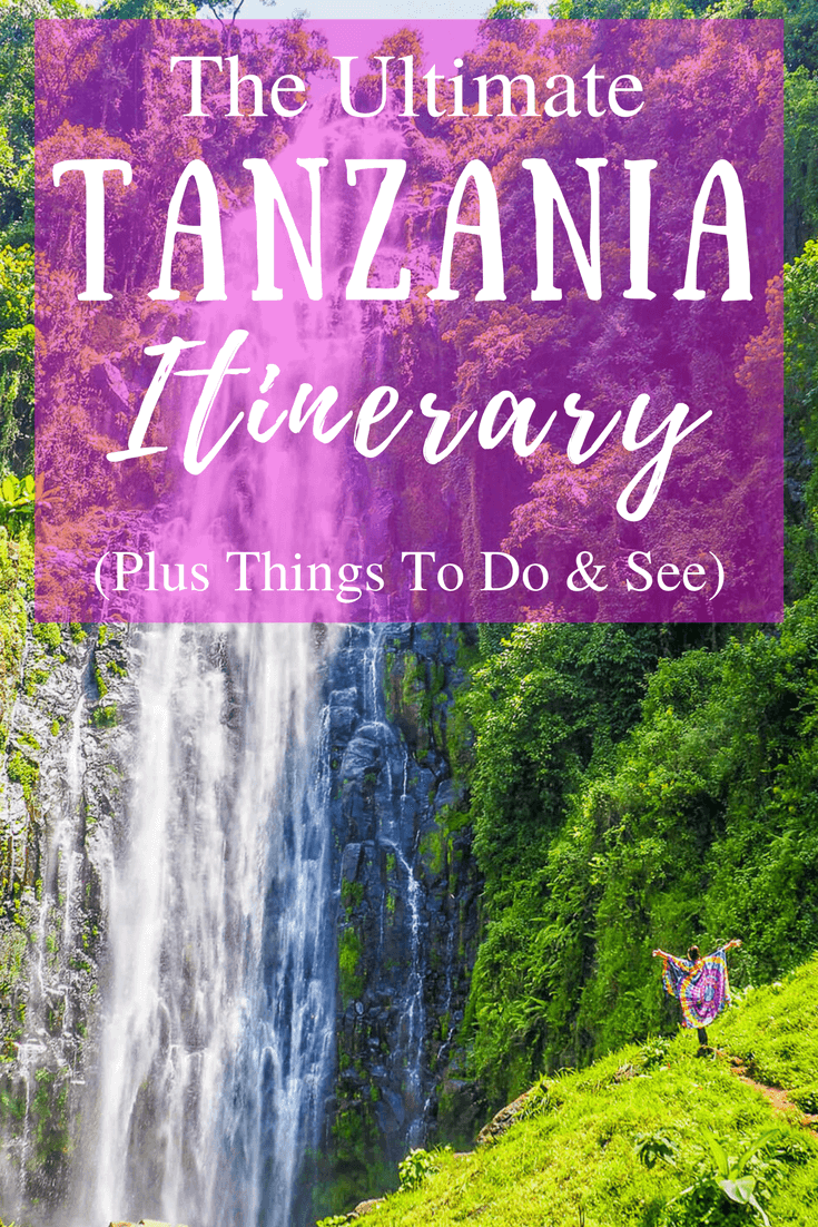 The Perfect Tanzania Itinerary Helen In Wonderlust